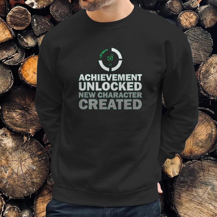 Achievement Unlocked New Character Created Sweatshirt Gifts for Him