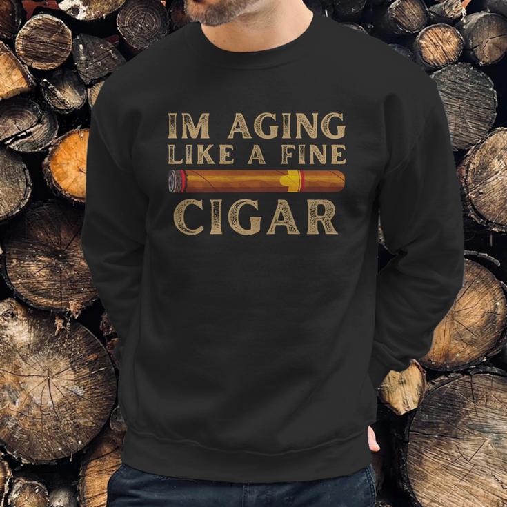 Im Aging Like A Fine Cigar Birthday Sweatshirt Gifts for Him