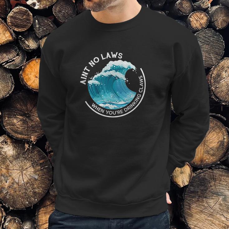 Aint No Laws When Youre Drinking With Claws Sweatshirt Gifts for Him