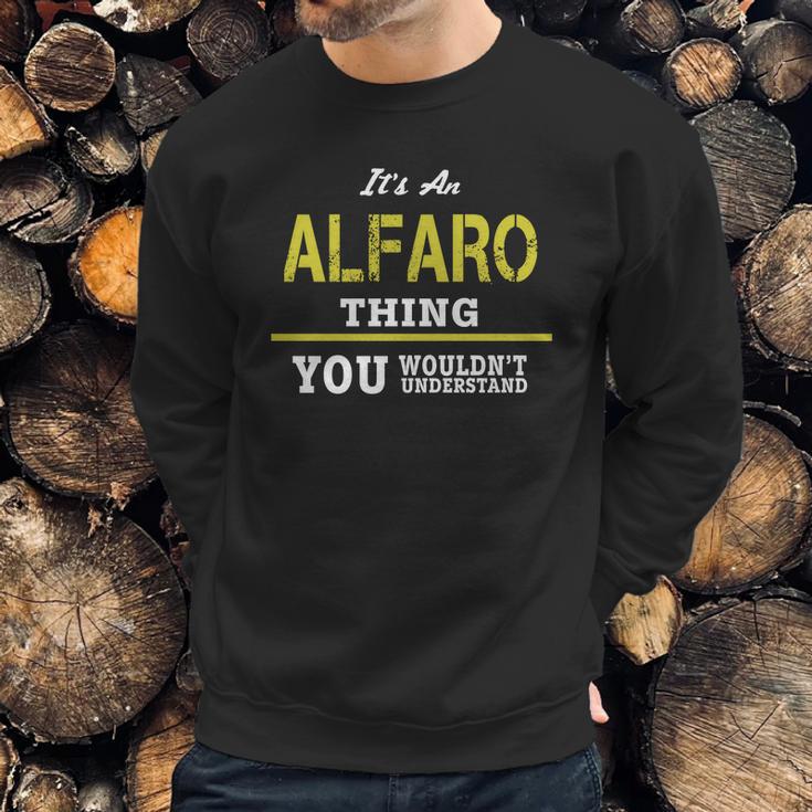 It Is An Alfaro Thing You Wouldnt Understand Sweatshirt Gifts for Him