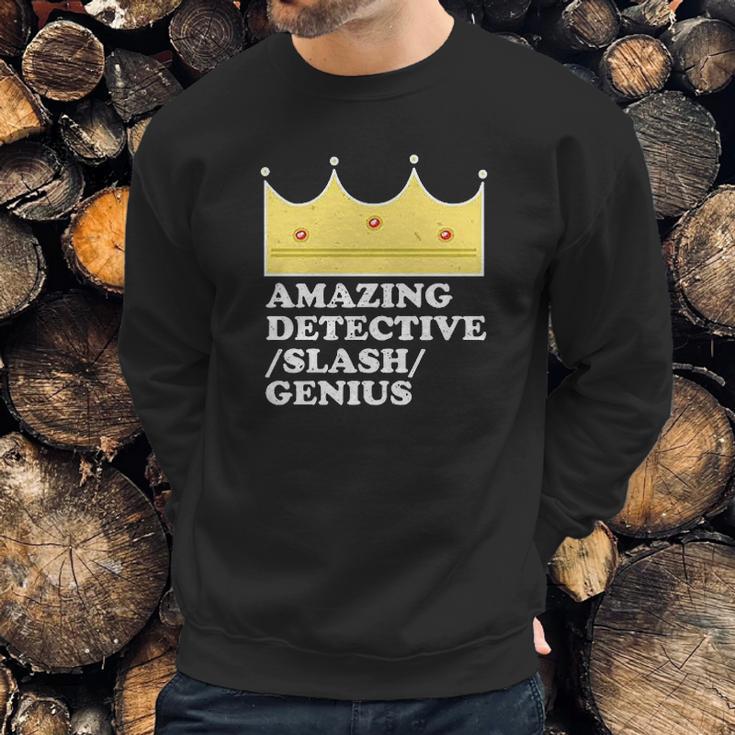 Amazing Detective Slash Genius Funny Graphic Sweatshirt Gifts for Him