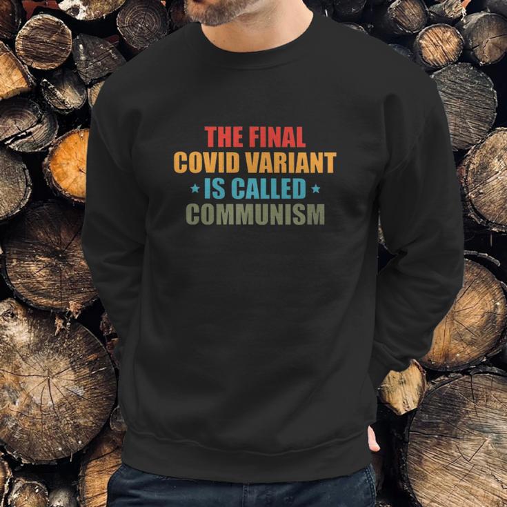 Anti Communism The Final Covid Variant Is Called Communism Sweatshirt Gifts for Him