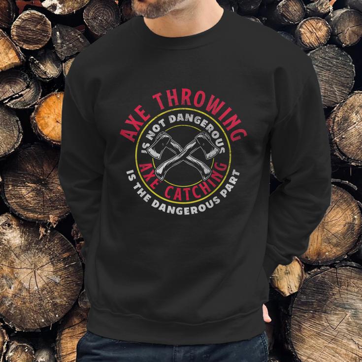 Axe Hatchet Throwing Ax Thrower Axe Catching Funny Sweatshirt Gifts for Him