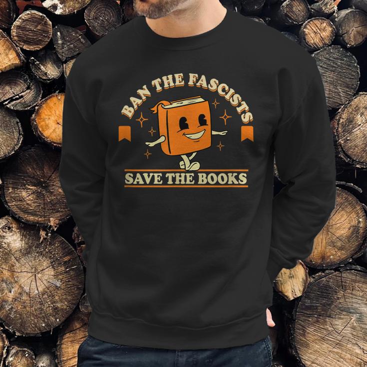 Ban The Fascists Save The Books Funny Book Lovers Sweatshirt Gifts for Him