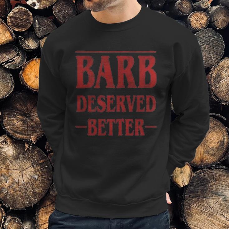 Barb Deserved Better Stranger Things Text Sweatshirt Gifts for Him