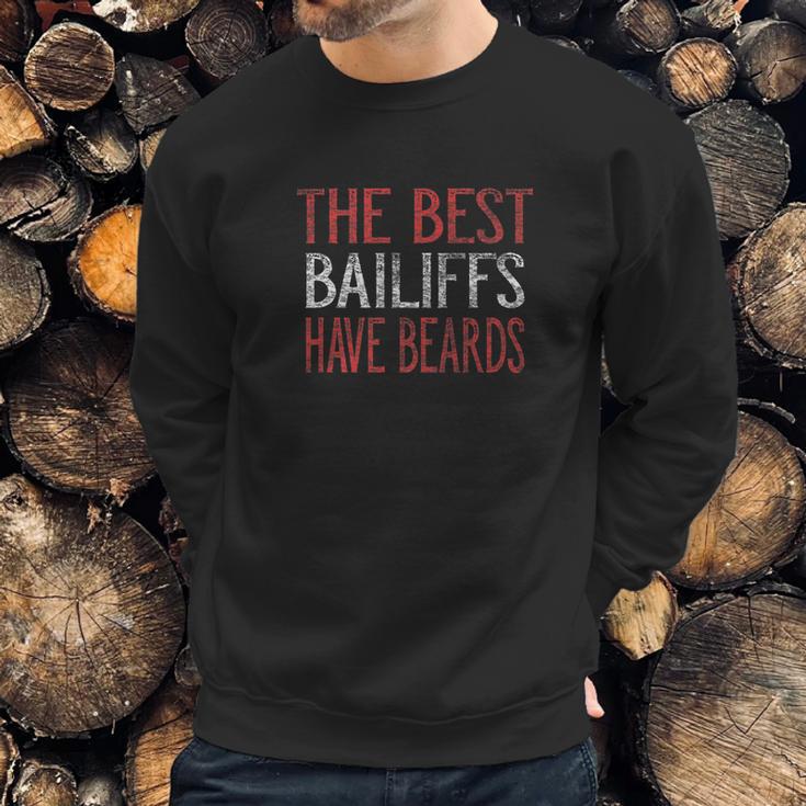 The Best Bailiffs Have Beards Sweatshirt Gifts for Him