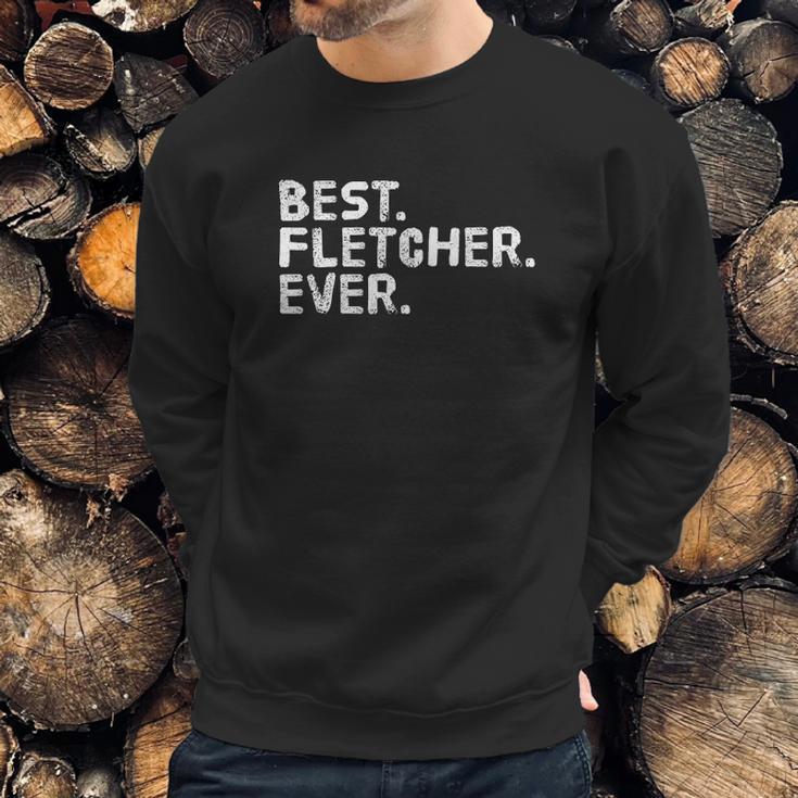 Best Fletcher Ever Funny Name Joke Gift Idea Sweatshirt Gifts for Him