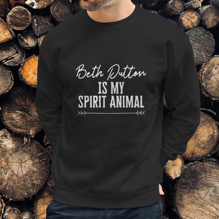 Beth Dutton Is My Spirit Animal Gift Sweatshirt Gifts for Him