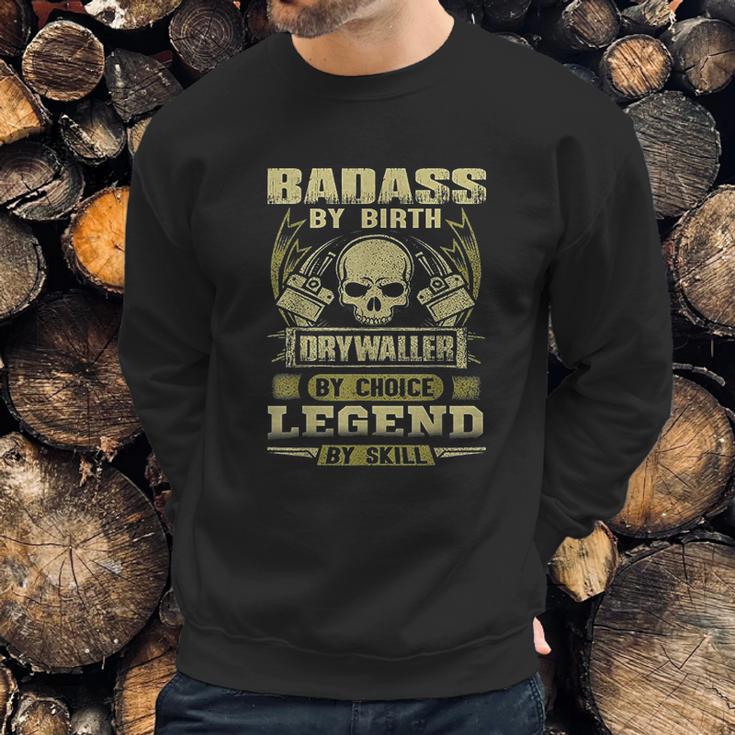 By Birth Drywaller By Choice Legend By Skill Sweatshirt Gifts for Him