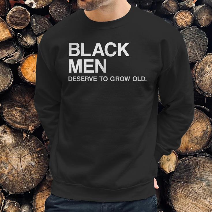 Black Men Deserve To Grow Old Sweatshirt Gifts for Him