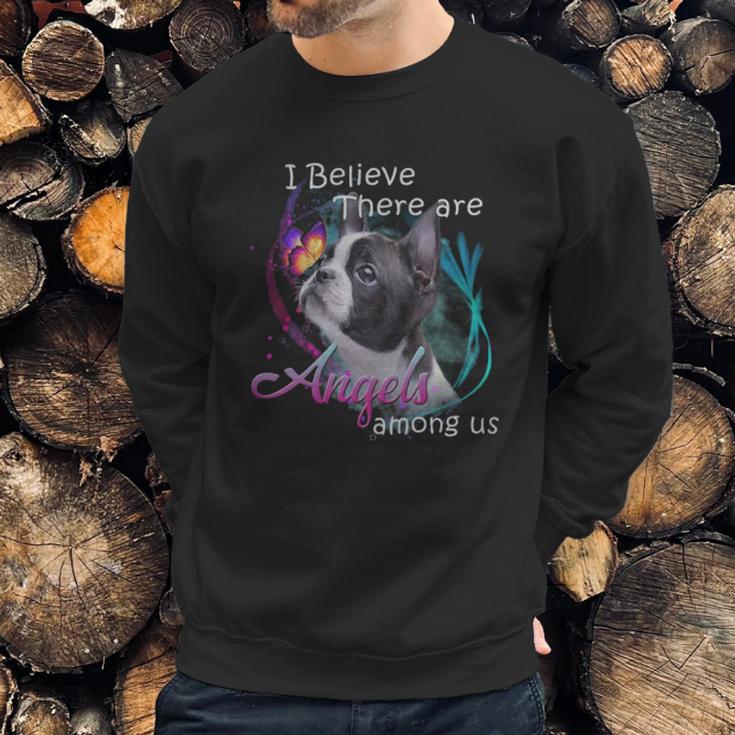 Boston Terrier I Believe There Are Angels Among Us Shirt Sweatshirt Gifts for Him