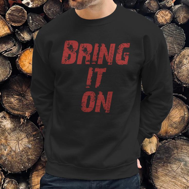 Bring It On Sweatshirt Gifts for Him