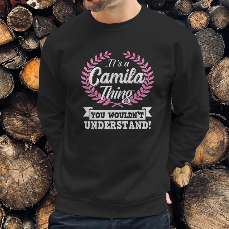 It Is A Camila Thing You Wouldnt Understand Sweatshirt Gifts for Him