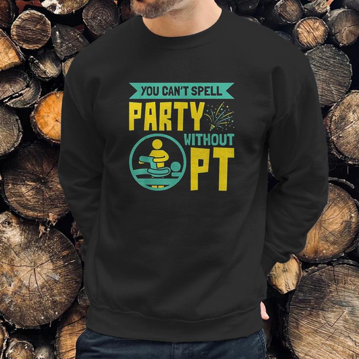 You Cant Spell Party Without Pt Sweatshirt Gifts for Him