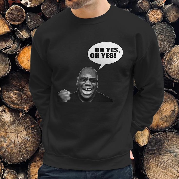 Carl Cox Oh Yes Oh Yes T-Shirt Sweatshirt Gifts for Him