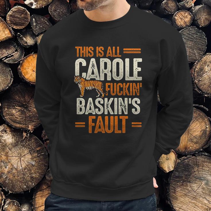 This Is Carole Baskin Fault Tiger Funny Sweatshirt Gifts for Him