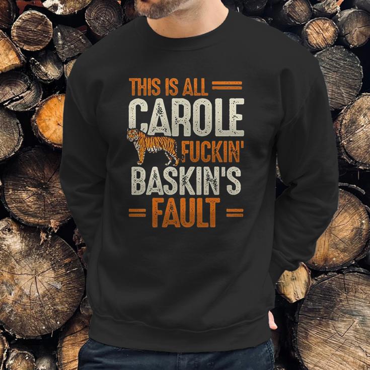 This Is Carole Baskin Fault Tiger Funny Sweatshirt Gifts for Him