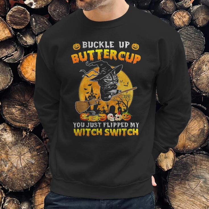 Cat Buckle Up Buttercup You Just Flipped My Witch Sweatshirt Gifts for Him