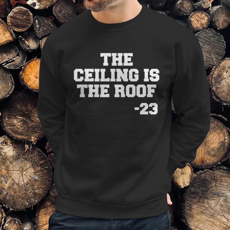 The Ceiling Is The Roof 23 Mj College Text Sweatshirt Gifts for Him