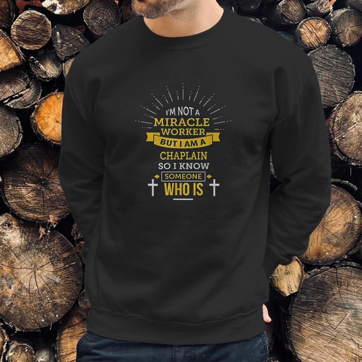 Chaplain Appreciation Miracle Worker Sweatshirt Gifts for Him