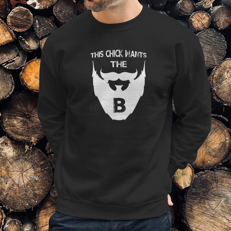 This Chick Wants The B Beard Sweatshirt Gifts for Him