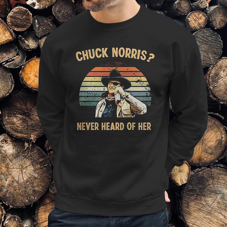 Chuck Norris Never Heard Of Her Vintage Sweatshirt Gifts for Him