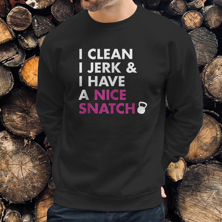 I Clean I Jerk And I Have A Nice Snatch Kettlebell Sweatshirt Gifts for Him