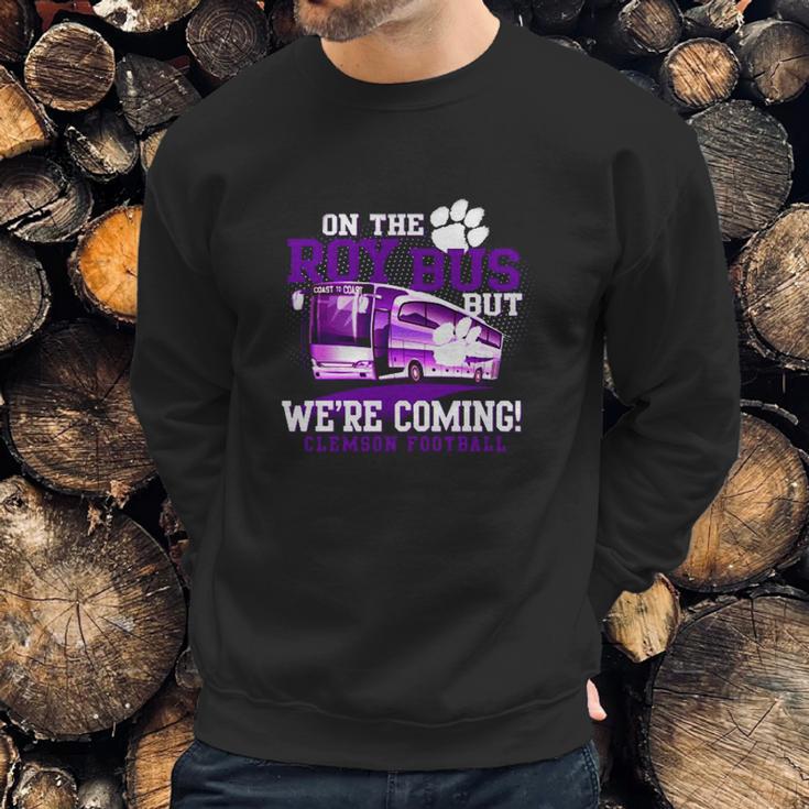 Clemson Roy Bus We Are Coming Sweatshirt Gifts for Him