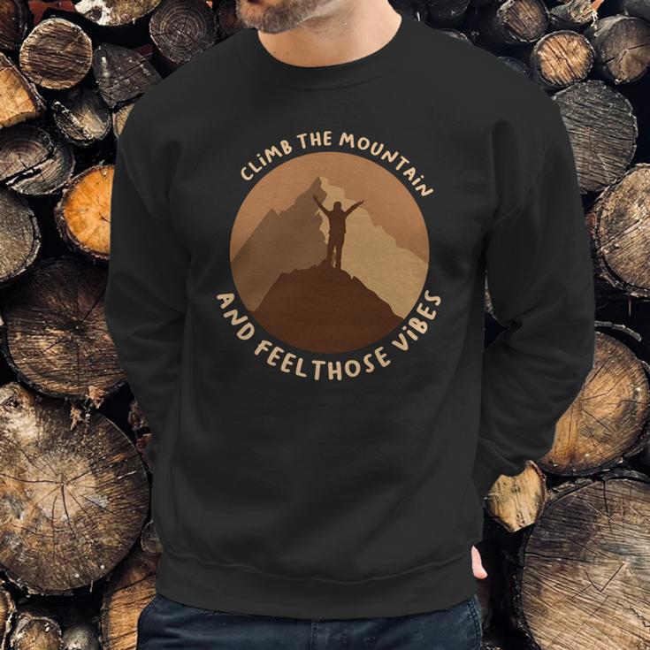 Climb The Mountain And Feel Those Vibes Camping Sweatshirt Gifts for Him