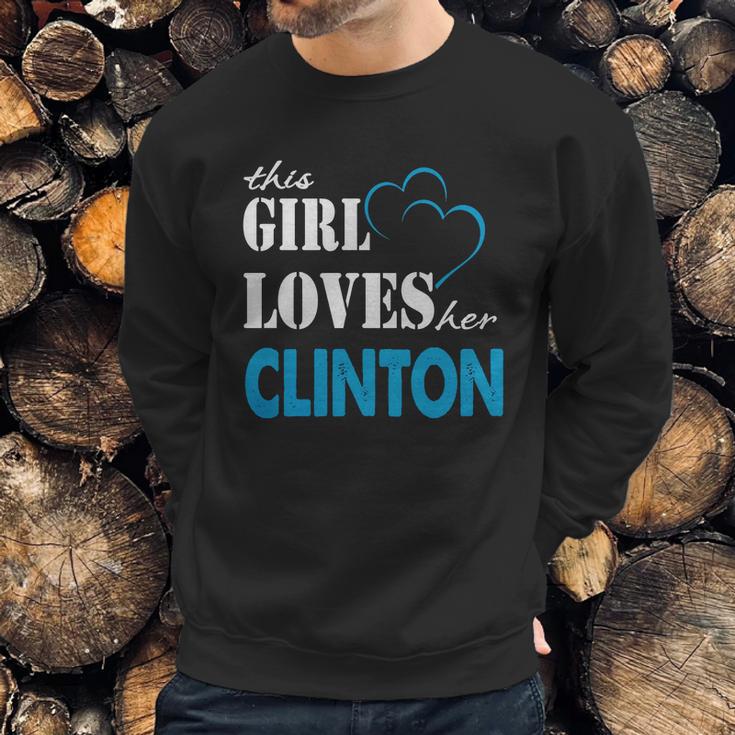 Clinton This Girl Love Her Clinton - Teeforclinton Sweatshirt Gifts for Him