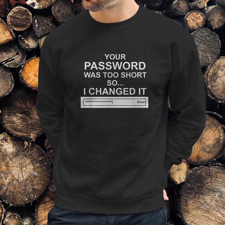 Computer Hacker Cybersecurity Your Password Was Too Short Sweatshirt Gifts for Him