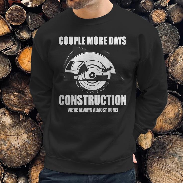 Couple More Days Construction We’Re Always Almost Done 8 Sweatshirt Gifts for Him