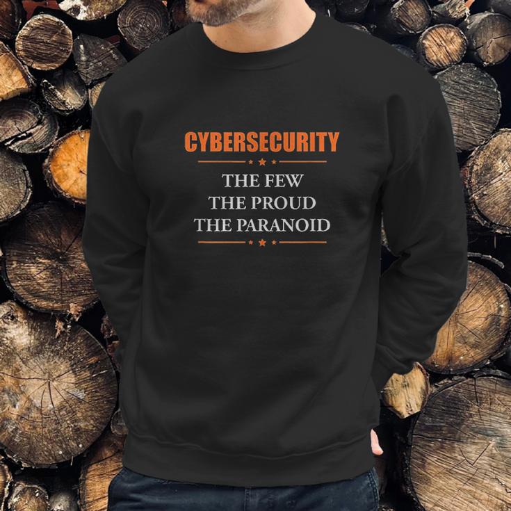 Cybersecurity The Few The Proud The Paranoid Funny Sweatshirt Gifts for Him