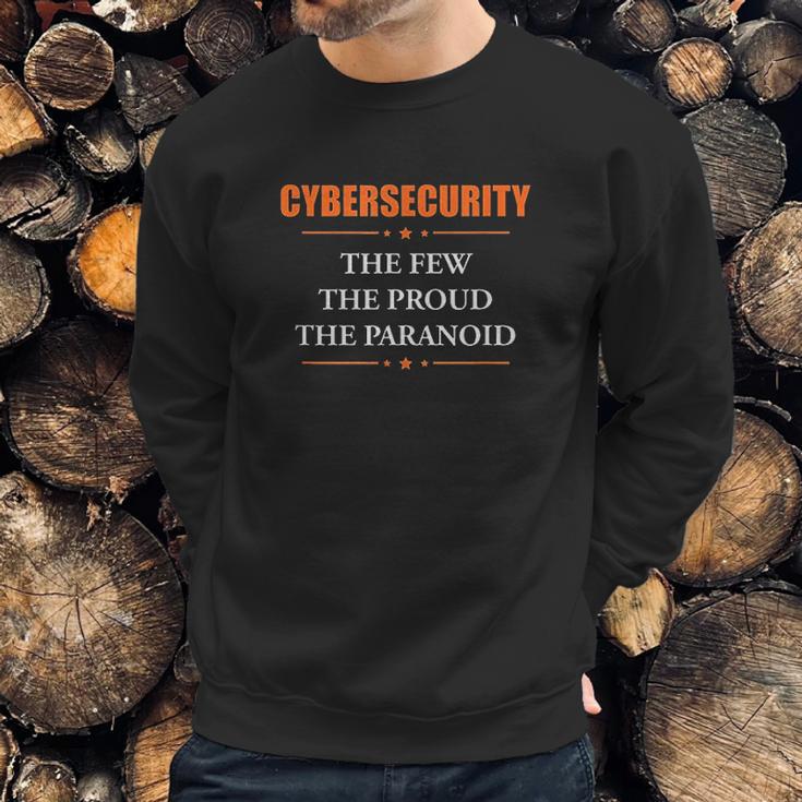 Cybersecurity The Few The Proud The Paranoid Sweatshirt Gifts for Him