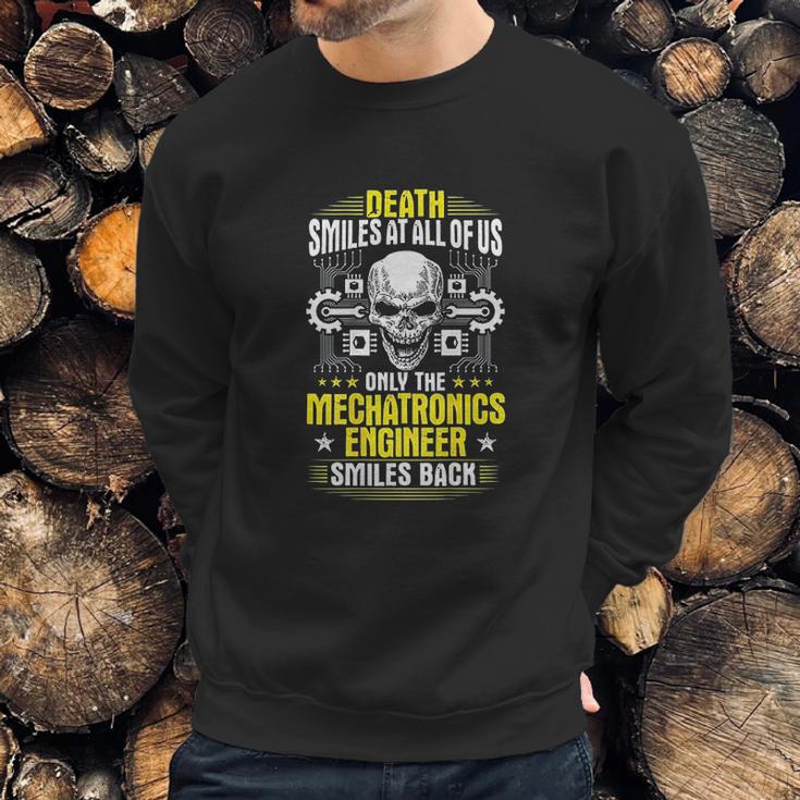 Death Smiles At All Of Us Mechatronics Engineer Sweatshirt Gifts for Him