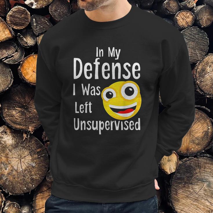 In My Defense I Was Left Unsupervised Funny Emoji Sweatshirt Gifts for Him