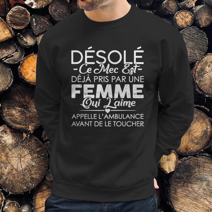 Désolé Ce Mec Est Deja Pris Par Une Femme Sweatshirt Gifts for Him