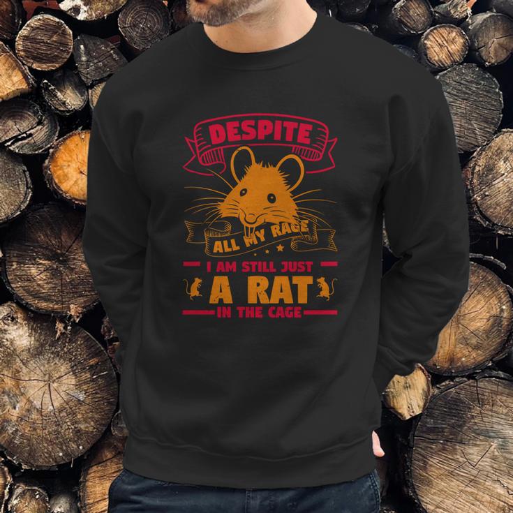 Despite All My Rage I Am Still Just A Rat In The Cage Sweatshirt Gifts for Him