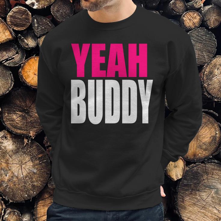 Dj Pauly D Yeah Buddy Sweatshirt Gifts for Him