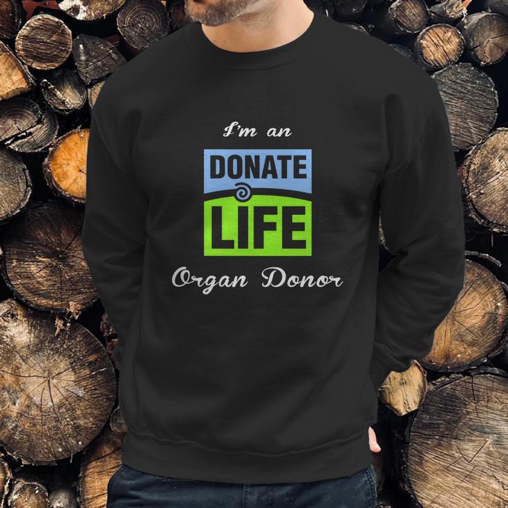 I Am An Donate Life Organ Donor Sweatshirt Gifts for Him