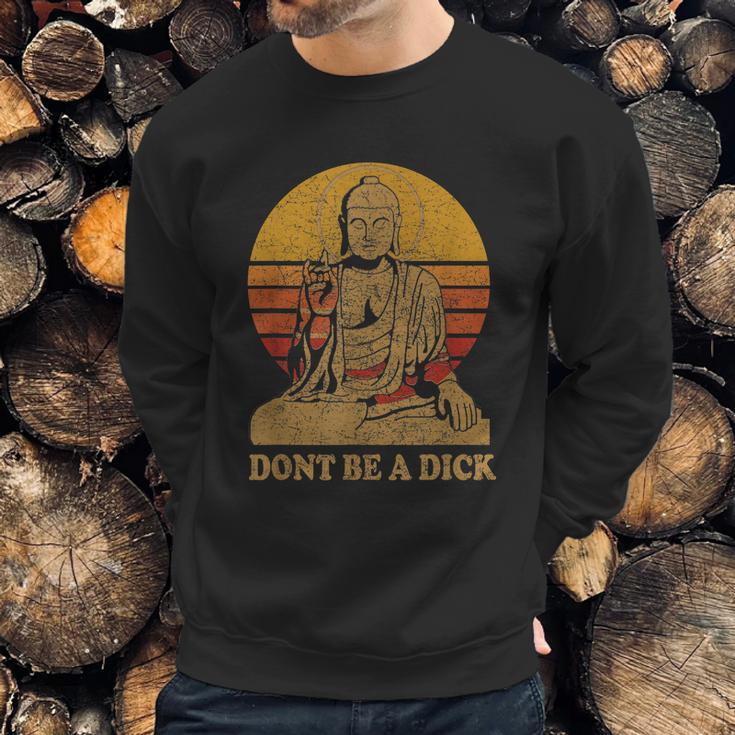 Dont Be A Dick Gift Funny Buddha Gift Vintage Distressed Gift Sweatshirt Gifts for Him