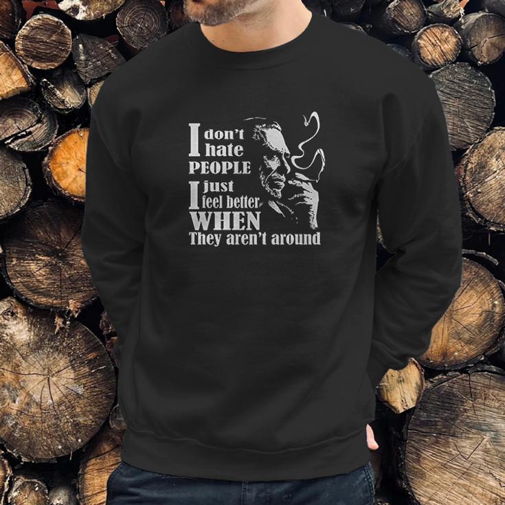 I Dont Hate People I Just Feel Better When They Arent Around Charles Bukowski Sweatshirt Gifts for Him