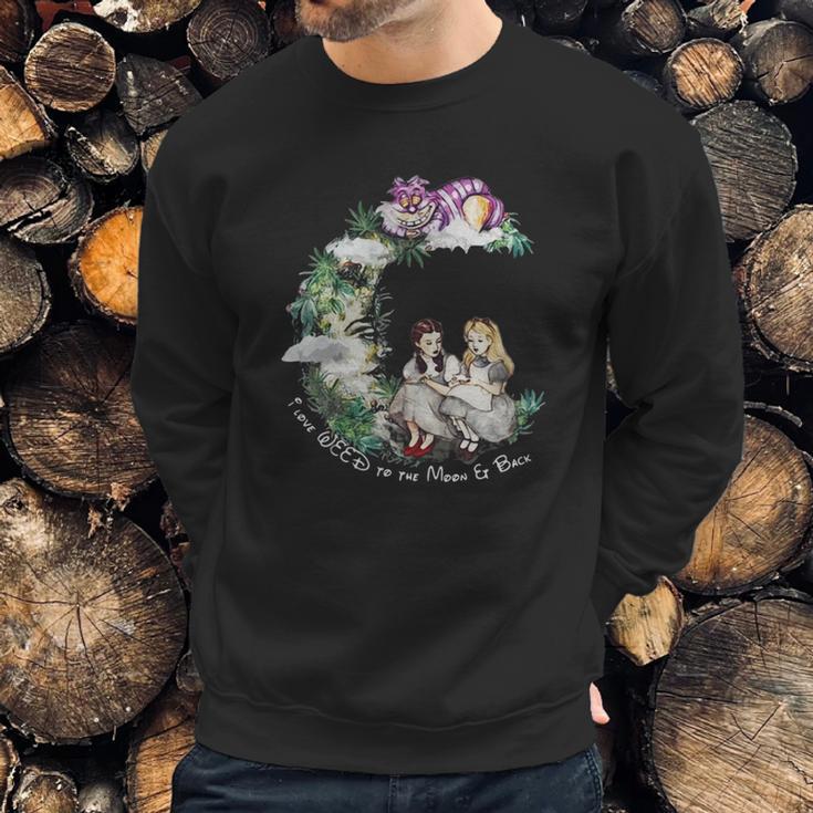 Dorothy And Alice I Love Weed To The Moon Er Back Sweatshirt Gifts for Him