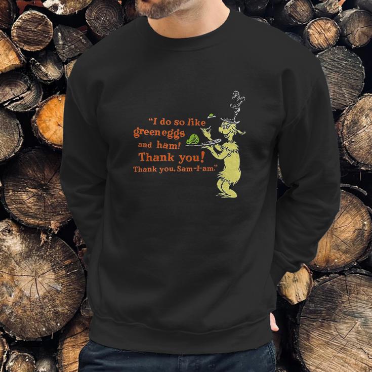 Dr Seuss Green Eggs And Ham I Do So Like Quote Sweatshirt Gifts for Him