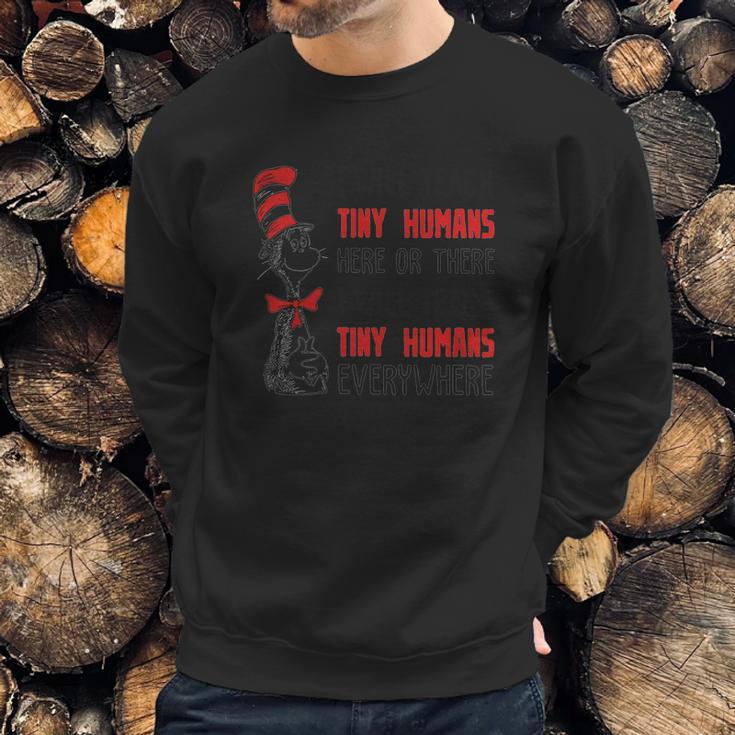 Dr Seuss I Will Teach Tiny Humans Here Or There I Will Teach Sweatshirt Gifts for Him