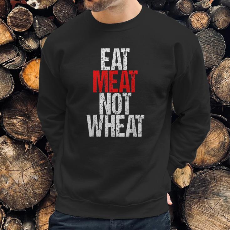 Eat Meat Not Wheat Funny Meat Eater Carnivore Sweatshirt Gifts for Him