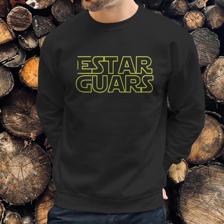 Estar Guars Shirt - Funny Spanish Version Sweatshirt Gifts for Him