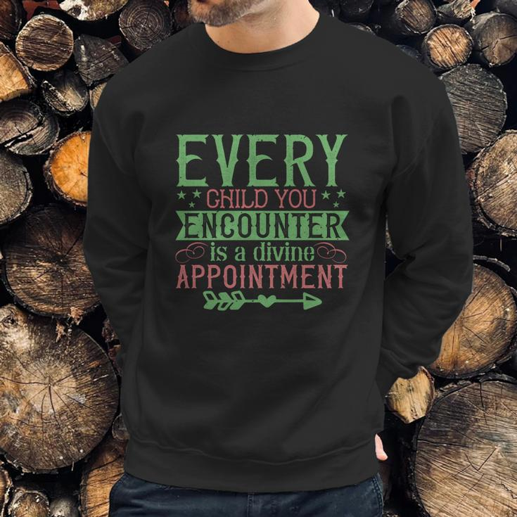 Every Child You Encounter Is A Divine Appointment Sweatshirt Gifts for Him