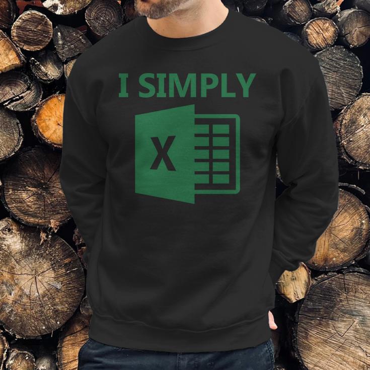 Excel - I Simply Sweatshirt Gifts for Him