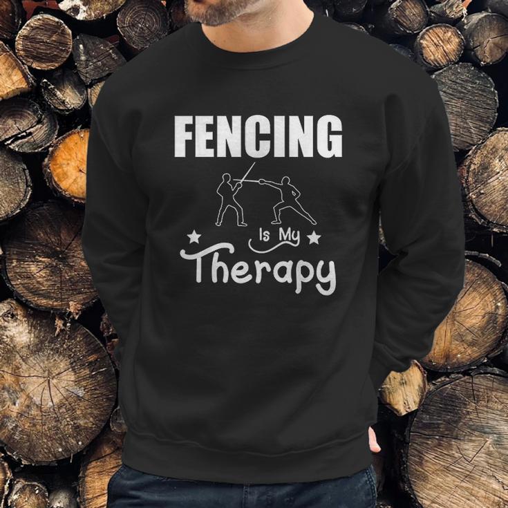 Fencing Is My Therapy Foil Sabre Epee Sweatshirt Gifts for Him